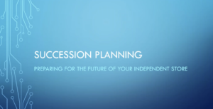 Succession Planning: Preparing for the Future of Your Independent Store