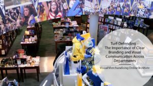 Visual Merchandising Online Institute Session 4: Turf Defending - The Importance of Clear Branding and Visual Communication Across Departments