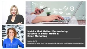 Social Media & Email Marketing Session 3: Metrics that Matter - Determining Success in Social Media & Email Marketing